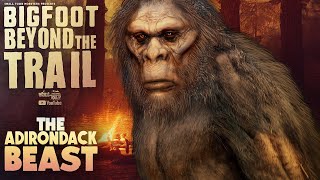 The Adirondack Beast Bigfoot Beyond the Trail Whitehall New York Sasquatch Documentary [upl. by Westbrooke]