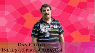 DAN CIOTOI  INELUS CU PIATRA ALBASTRA [upl. by Randy]