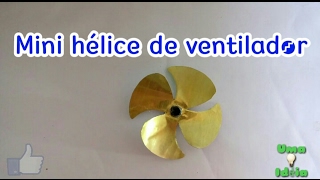 Como fazer uma mini hélice de ventilador  How to Make a Small Fan Propeller [upl. by Nayk689]