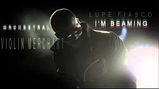 Lupe Fiasco  Im Beamin ORCHESTRAL amp INSTRUMENTAL [upl. by Beal]