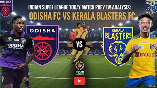 Odisha FC vs Kerala Blasters FC  Today Match Preview and Analysis  ISL 202425 [upl. by Fredelia]