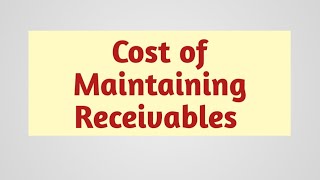 Cost Of Maintaining Receivables  Receivable Management [upl. by Meredi]