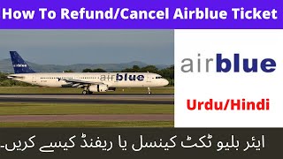 How To RefundCancel Airblue Ticket  Airblue Ticket Ko Cancel Ya Refund Karne Ka Tarika Keya Hai [upl. by Georgeta893]