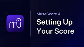 MuseScore in Minutes Setting up your Score [upl. by Ashlan407]