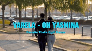 Varela  Oh Yasmina Parodia Thalia Cyril Kamer [upl. by Bryna]