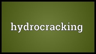 Hydrocracking Meaning [upl. by Elehcir]