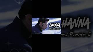 Channa ♡ Slowed Reverb lofi ♡ Gippy Grewal ♡ punjabi old song ✯ gippy grewal old songs shorts sad [upl. by Landel]