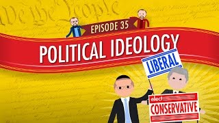 Political Ideology Crash Course Government and Politics 35 [upl. by Wyon]