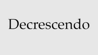 How to Pronounce Decrescendo [upl. by Asinet]