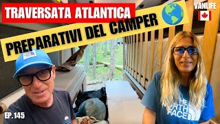 🔥Prepariamo il CAMPER per la TRAVERSATA ATLANTICA😃4K🚐CanadaUsa con il nostro Van italiano [upl. by Sewell]