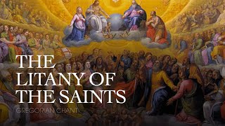 THE LITANY OF THE SAINTS – Gregorian Chant [upl. by Quentin744]