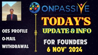 ONPASSIVE TODAYS UPDATE amp INFO FOR FOUNDERS OES PROFILE OMAIL WITHDRAWAL LATEST UPDATE [upl. by Karena920]