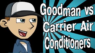 Goodman vs Carrier Air Conditioners [upl. by Sheppard]