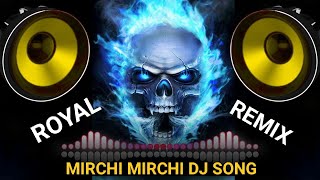 MIRCHI MIRCHI TAPORI MIX HINDI SONG ❤️ ROYAL REMIX [upl. by Mcleroy]