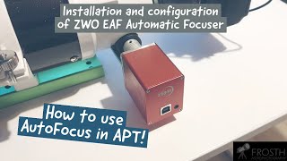 Installation and configuration of ZWO EAF Automatic Focuser and how to use autofocus in APT [upl. by Lebam490]