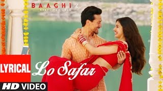 Lo Safar Song With Lyrics  Baaghi 2  Tiger Shroff  Disha Patani  Jubin Nautiyal [upl. by Feil]