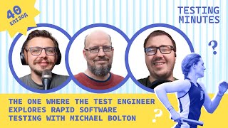 Episode 40 The one where the test engineer explores rapid software testing with Michael Bolton [upl. by Sholes410]