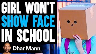 Girl WONT SHOW FACE In SCHOOL What Happens Next Is Shocking  Dhar Mann Studios [upl. by Anelem103]