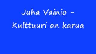 Juha Vainio  Kulttuuri on karua [upl. by Ynnav]