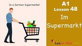 Learn German  Im Supermarkt  In the supermarket  German for beginners  A1  Lesson 48 [upl. by Ricketts]