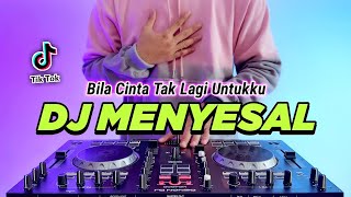 DJ MENYESAL  BILA CINTA TAK LAGI UNTUKKU REMIX FULL BASS VIRAL TIKTOK TERBARU 2023 [upl. by Garwood720]