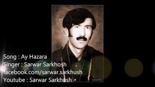 Sarwar Sarkhush  Ay Hazara to kai az bandagi azad shawi [upl. by Lance]