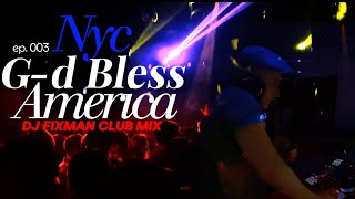 Gd Bless America  DJ FIXMAN CLUB MIX [upl. by Allemat762]