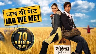 Jab We Met  Full Movie  Kareena Kapoor  Shahid Kapoor  Bollywood Movie [upl. by Holland]