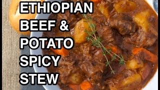 Ethiopian Beef amp Potato Wot Recipe  Siga be Dinich [upl. by Gustavo826]