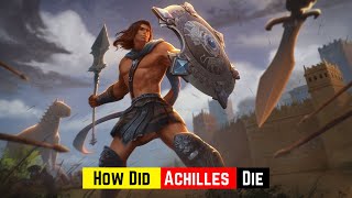 How Did Achilles Die Let’s Look Closer at His Story [upl. by Baoj]