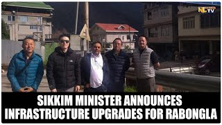 SIKKIM MINISTER ANNOUNCES INFRASTRUCTURE UPGRADES FOR RABONGLA [upl. by Dumah674]