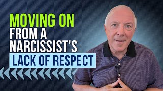 Moving On From A Narcissists Lack Of Respect [upl. by Dana848]