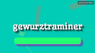 GEWURZTRAMINER  HOW TO PRONOUNCE IT [upl. by Esom583]