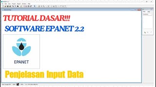 TUTORIAL DASAR  Cara Menggunakan Software EPANET 22  Untuk Pemula Tentang Penjelasan Input Data [upl. by Ailb956]