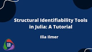 Structural Identifiability Tools in Julia A Tutorial  Ilia Ilmer  SciMLCon 2022 [upl. by Thirzia462]