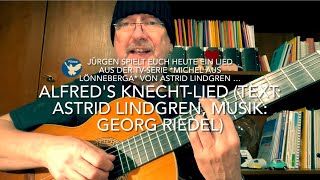 Alfreds Knecht Lied Text Astrid Lindgren Musik Georg Riedel 4 StrophenVers von Jürgen Fastje [upl. by Maya]