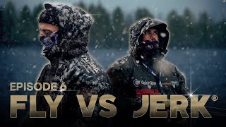 FLY VS JERK 15  Episode 6 [upl. by Idolem466]