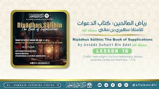 Lesson 16  Riyādhus Sālihīn  The Book of Supplications by Ustādz Suhairī Bin Sānī حفظه الله [upl. by Warila]