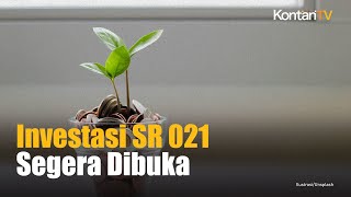 SiapSiap Investasi SR 021 Segera Dibuka untuk Umum  Kontan News [upl. by Leakcim379]