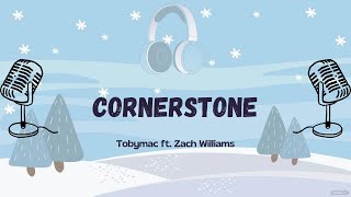 Cornerstone  Tobymac ft Zach Williams Lyric Video [upl. by Eizeerb838]