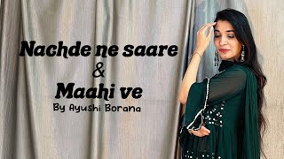 Nach dene saare X maahi ve song  Dance cover  Ayushi Borana choreography  wedding edition [upl. by Loos]