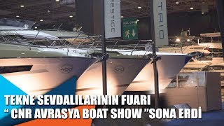 Tekne sevdalılarının fuarı CNR Avrasya Boat Show sona erdi [upl. by Barnaby]