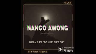 Nango Awong  HEANZ ft Tonie Stegz official audio [upl. by Matthieu]