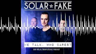 163  Der Solar FakeAstros  Solar Fake  We talk Who cares [upl. by Heman]