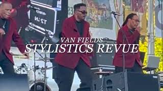 STYLISTICS REVUE Feat Van Fields quotHurry Upquot Chicago 2024 [upl. by Bobbe]