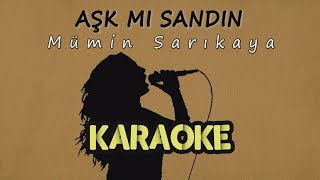 Mümin Sarıkaya  Aşk mı Sandın Karaoke Video [upl. by Yelknirb130]