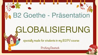 GLOBALISIERUNG  B2 Präsentation Teil 1 Sprechen  Goethe Zertifikat [upl. by Suirradal993]