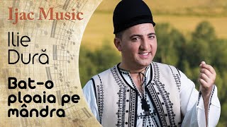 Ilie Dura  Bato ploaia pe mandra [upl. by Kaslik]