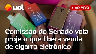 Cigarro eletrônico Comissão discute e vota projeto que libera a venda de vape e mais pautas [upl. by Nolyat946]