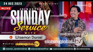 ELOHIM SUNDAY LIVE 🔴 SERVICE 24TH DECEMBER 2023 WITH WISEMAN DANIEL AT THE VIRGIN LAND [upl. by Ahseinet942]